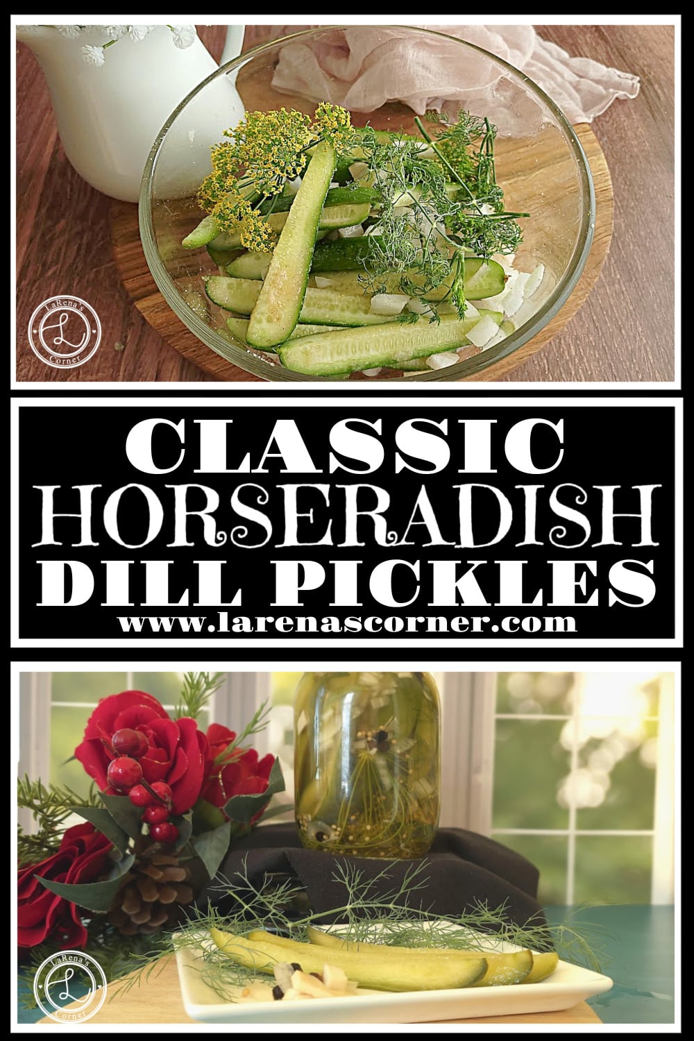 Classic Horseradish Dill Pickles Recipe Classic Horseradish Dill Pickles: Top: All Ingredients in a bowl. Bottom: A plate of three pickles and a jar and flowers in the background.