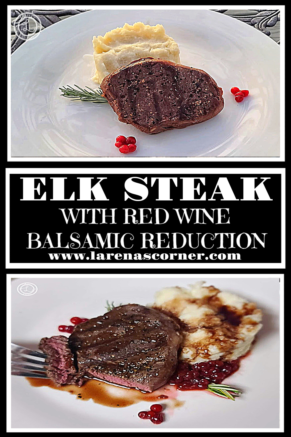 Elk Steak with a Red Wine Balsamic Reduction Recipe Elk Steak with a Red Wine Balsamic Reduction. Top: A steak leaned up on top of mashed potatoes with some lingonberries. Bottom; A steak with a bite on a fork to the side. The reduction on top of the steak and mashed potatoes with lingonberries.
