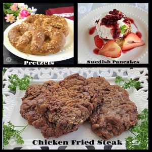 Top: Pretzels, Swedish Pancakes. Botom: Chicken Fried Steak